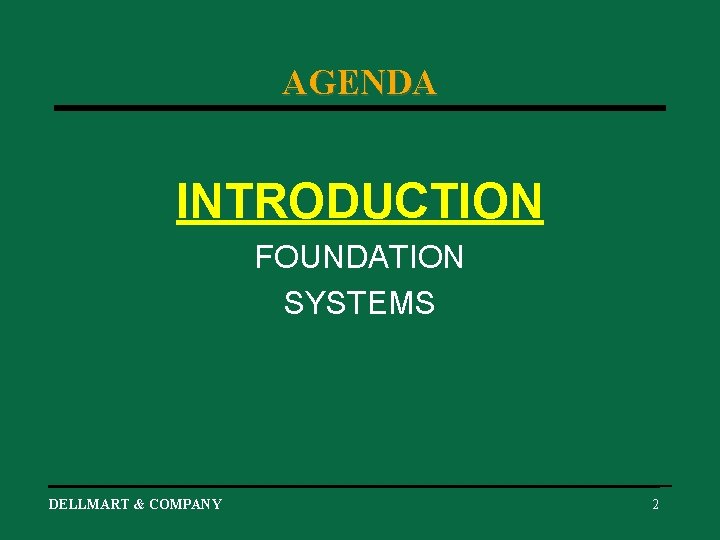 AGENDA INTRODUCTION FOUNDATION SYSTEMS DELLMART & COMPANY 2 