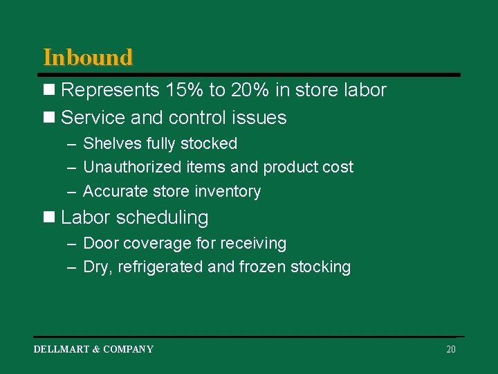 Inbound n Represents 15% to 20% in store labor n Service and control issues