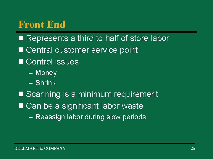 Front End n Represents a third to half of store labor n Central customer