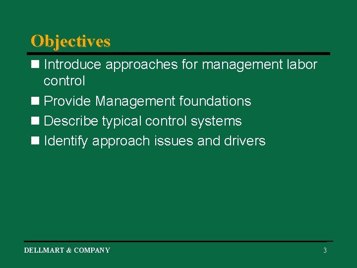 Objectives n Introduce approaches for management labor control n Provide Management foundations n Describe