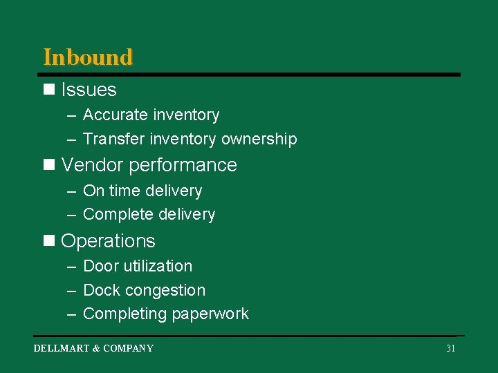 Inbound n Issues – Accurate inventory – Transfer inventory ownership n Vendor performance –