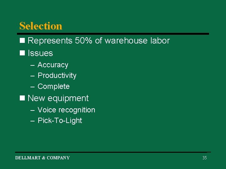 Selection n Represents 50% of warehouse labor n Issues – Accuracy – Productivity –