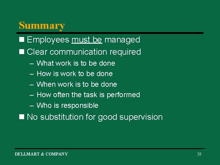 Summary n Employees must be managed n Clear communication required – – – What