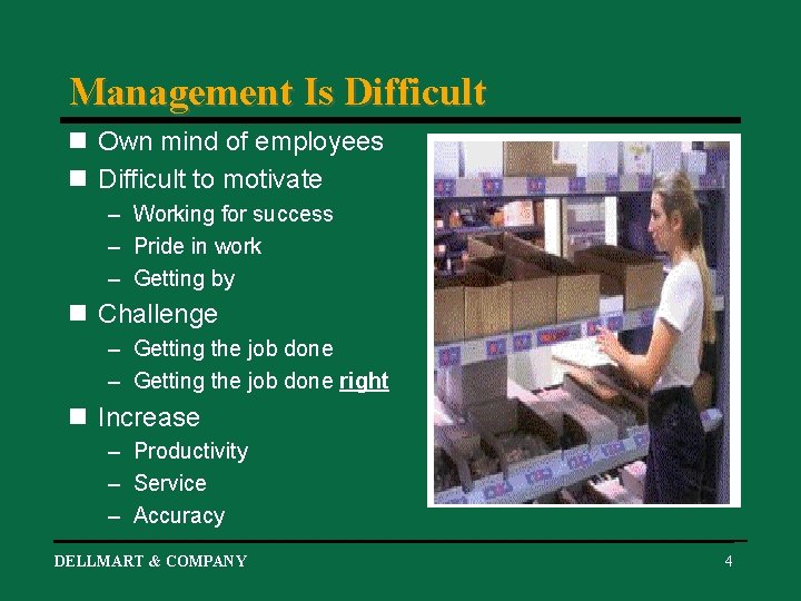 Management Is Difficult n Own mind of employees n Difficult to motivate – Working