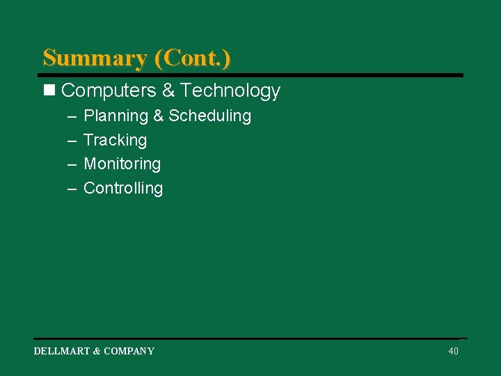 Summary (Cont. ) n Computers & Technology – – Planning & Scheduling Tracking Monitoring