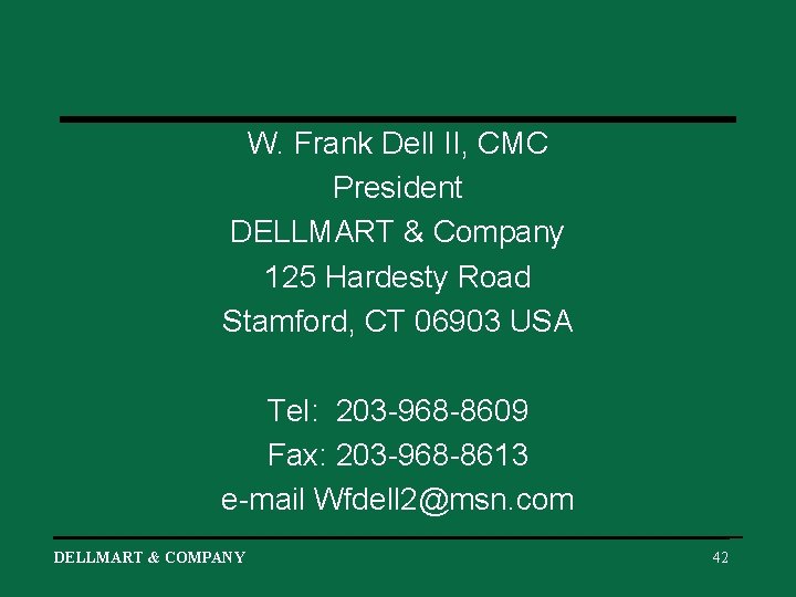 W. Frank Dell II, CMC President DELLMART & Company 125 Hardesty Road Stamford, CT