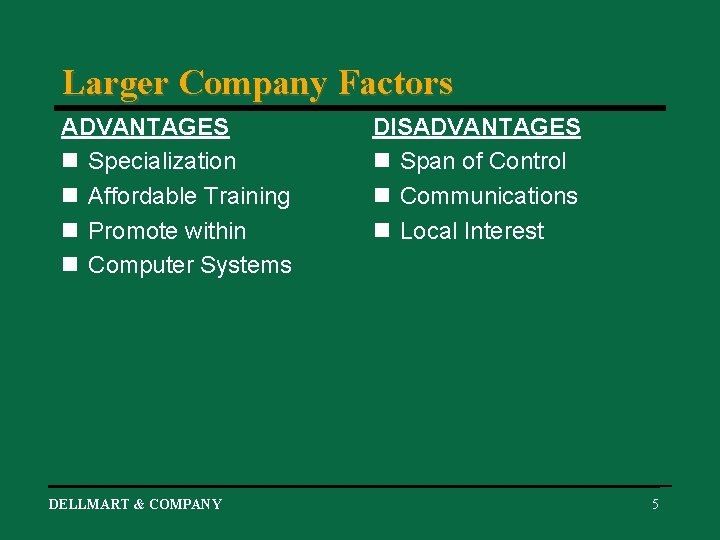 Larger Company Factors ADVANTAGES n Specialization n Affordable Training n Promote within n Computer