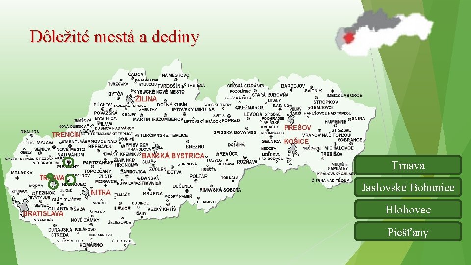 Dôležité mestá a dediny Trnava Jaslovské Bohunice Hlohovec Piešťany 