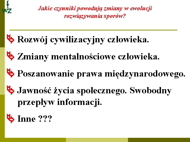 Jakie czynniki powodują zmiany w ewolucji rozwiązywania sporów? Rozwój cywilizacyjny człowieka. Zmiany mentalnościowe człowieka.