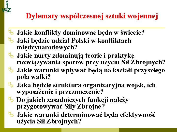 Dylematy współczesnej sztuki wojennej Ä Jakie konflikty dominować będą w świecie? Ä Jaki będzie