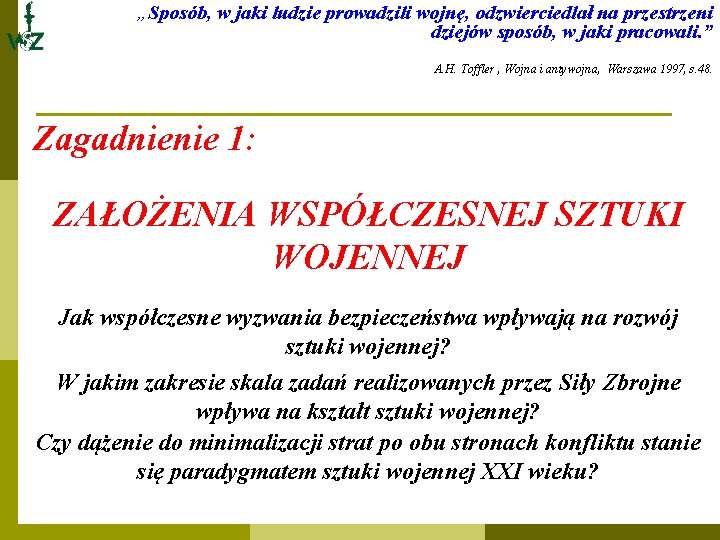 „Sposób, w jaki ludzie prowadzili wojnę, odzwierciedlał na przestrzeni dziejów sposób, w jaki pracowali.