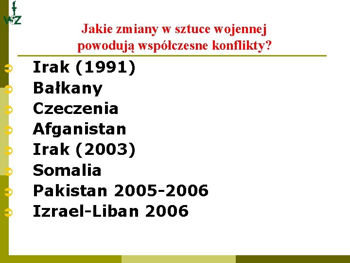 Jakie zmiany w sztuce wojennej powodują współczesne konflikty? Ü Ü Ü Ü Irak (1991)