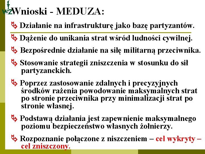 Wnioski - MEDUZA: Działanie na infrastrukturę jako bazę partyzantów. Dążenie do unikania strat wśród