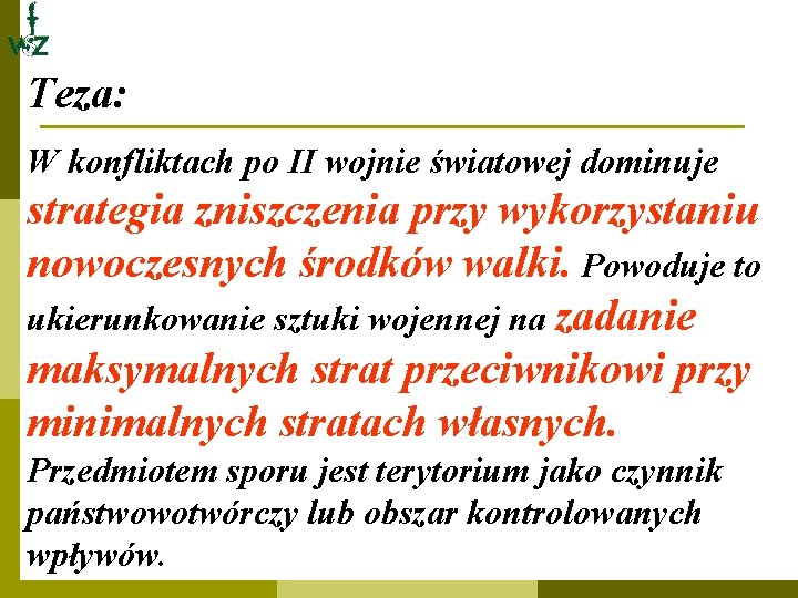 Teza: W konfliktach po II wojnie światowej dominuje strategia zniszczenia przy wykorzystaniu nowoczesnych środków