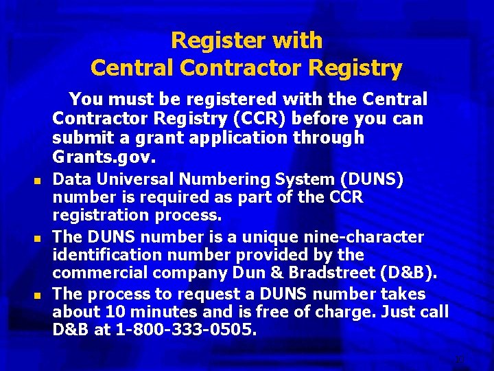 Register with Central Contractor Registry You must be registered with the Central Contractor Registry