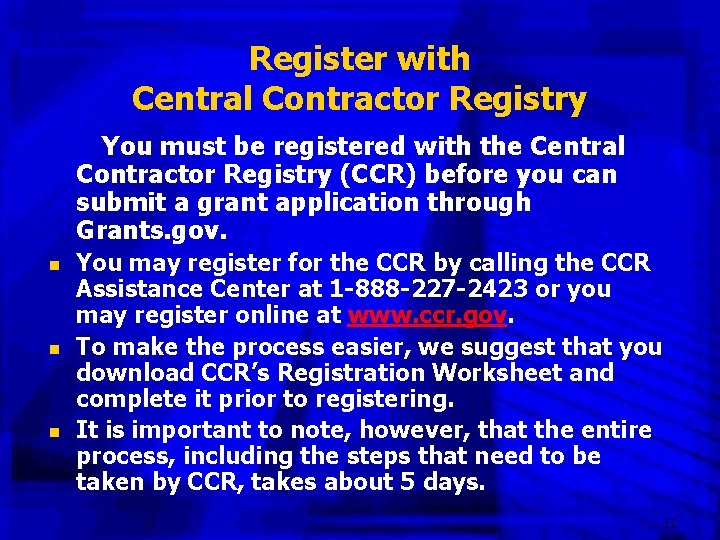 Register with Central Contractor Registry You must be registered with the Central Contractor Registry