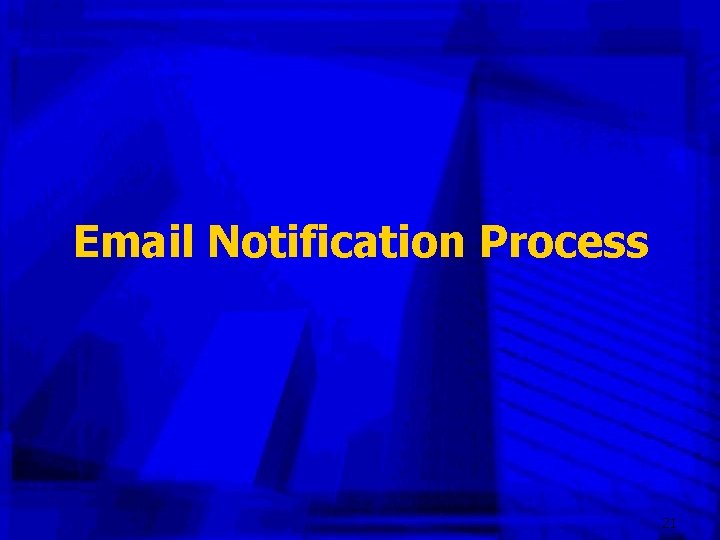 Email Notification Process 21 