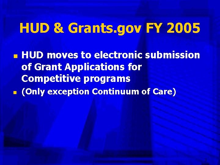 HUD & Grants. gov FY 2005 n n HUD moves to electronic submission of