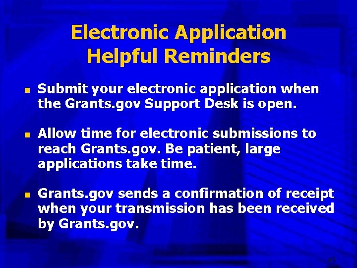 Electronic Application Helpful Reminders n n n Submit your electronic application when the Grants.
