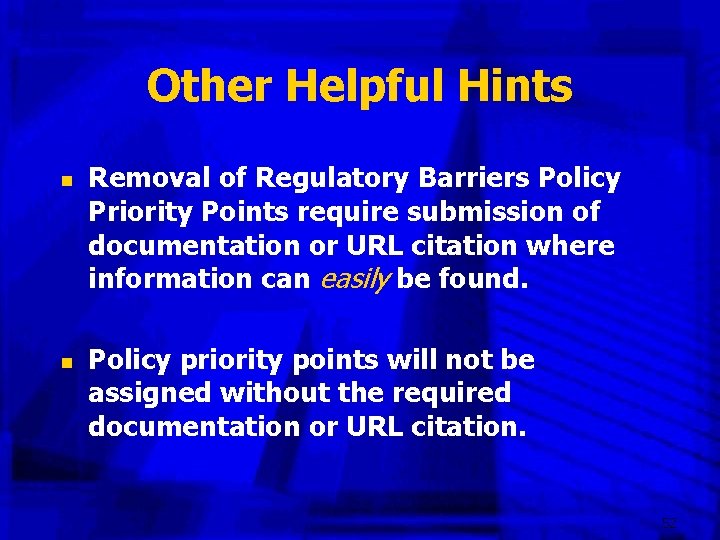 Other Helpful Hints n n Removal of Regulatory Barriers Policy Priority Points require submission