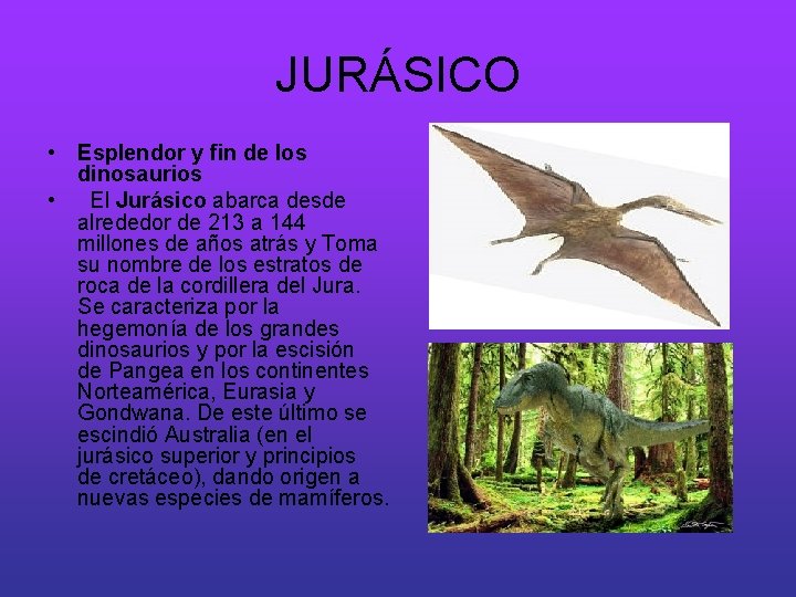 JURÁSICO • Esplendor y fin de los dinosaurios • El Jurásico abarca desde alrededor