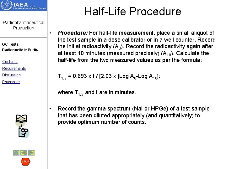 Half-Life Procedure Radiopharmaceutical Production • QC Tests Radionuclidic Purity Contents Procedure: For half-life measurement,