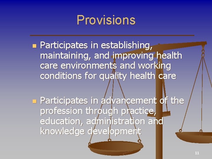 Provisions n n Participates in establishing, maintaining, and improving health care environments and working
