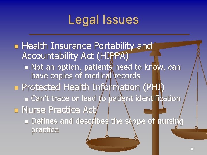 Legal Issues n Health Insurance Portability and Accountability Act (HIPPA) n n Protected Health