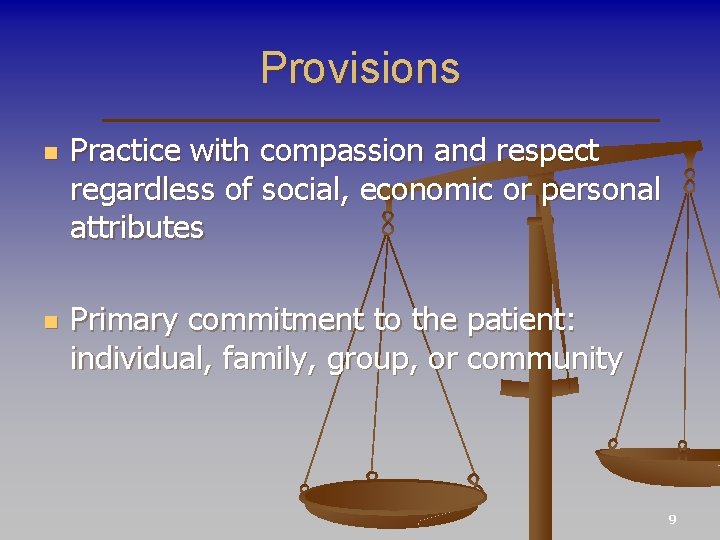 Provisions n n Practice with compassion and respect regardless of social, economic or personal