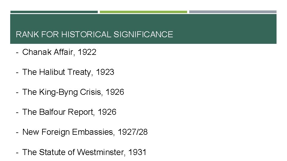 RANK FOR HISTORICAL SIGNIFICANCE - Chanak Affair, 1922 - The Halibut Treaty, 1923 - RANK FOR HISTORICAL SIGNIFICANCE - Chanak Affair, 1922 - The Halibut Treaty, 1923 -