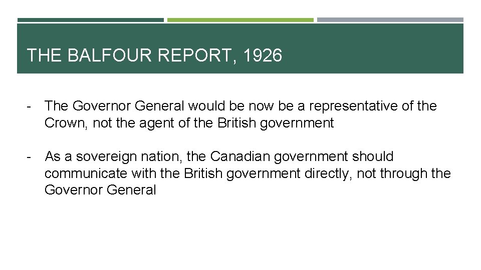 THE BALFOUR REPORT, 1926 - The Governor General would be now be a representative THE BALFOUR REPORT, 1926 - The Governor General would be now be a representative