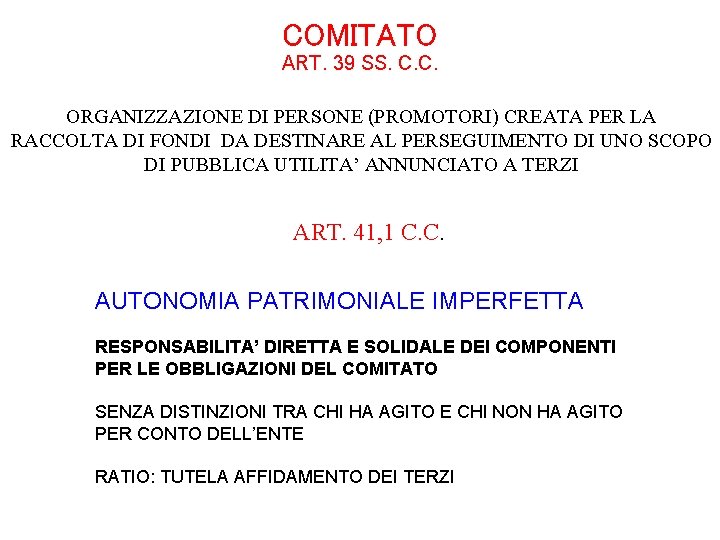 COMITATO ART. 39 SS. C. C. ORGANIZZAZIONE DI PERSONE (PROMOTORI) CREATA PER LA RACCOLTA