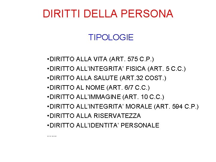 DIRITTI DELLA PERSONA TIPOLOGIE • DIRITTO ALLA VITA (ART. 575 C. P. ) •