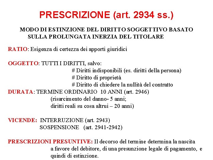 PRESCRIZIONE (art. 2934 ss. ) MODO DI ESTINZIONE DEL DIRITTO SOGGETTIVO BASATO SULLA PROLUNGATA