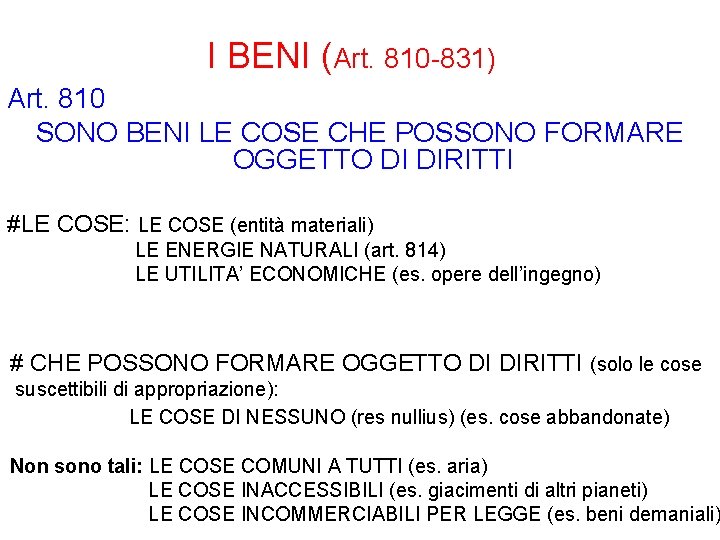 I BENI (Art. 810 -831) Art. 810 SONO BENI LE COSE CHE POSSONO FORMARE