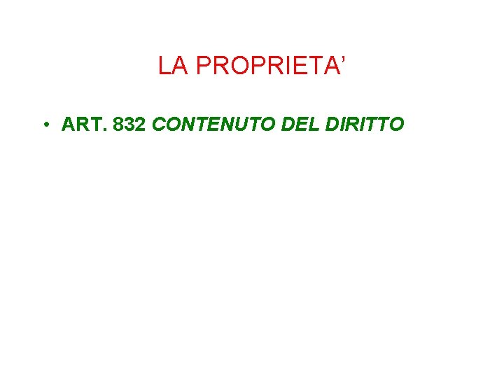 LA PROPRIETA’ • ART. 832 CONTENUTO DEL DIRITTO 