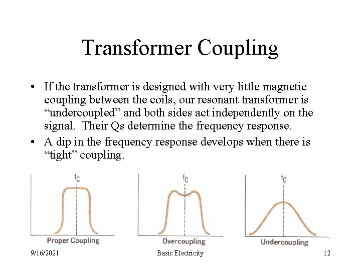 Transformer Coupling • If the transformer is designed with very little magnetic coupling between Transformer Coupling • If the transformer is designed with very little magnetic coupling between