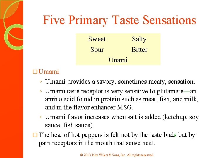 Five Primary Taste Sensations Sweet Sour Salty Bitter Unami � Umami ◦ Umami provides