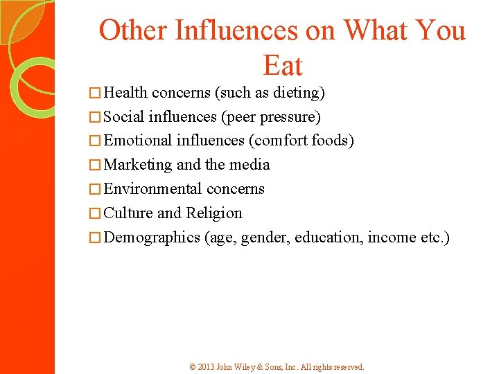 Other Influences on What You Eat � Health concerns (such as dieting) � Social