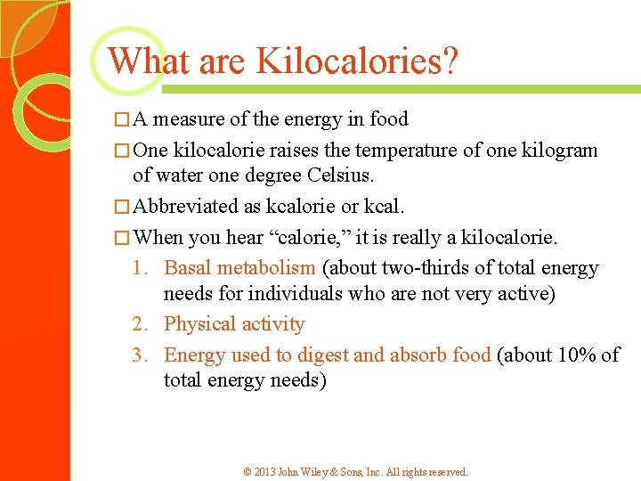 What are Kilocalories? �A measure of the energy in food � One kilocalorie raises