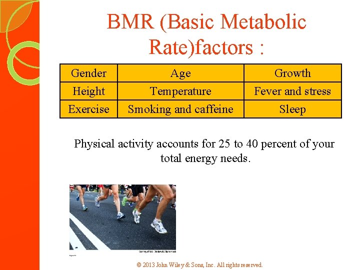 BMR (Basic Metabolic Rate)factors : Gender Height Exercise Age Temperature Smoking and caffeine Growth