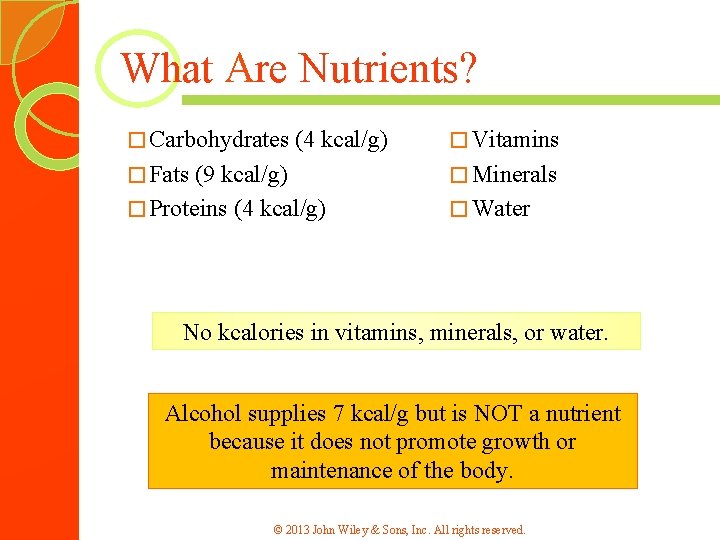 What Are Nutrients? � Carbohydrates � Fats (4 kcal/g) (9 kcal/g) � Proteins (4