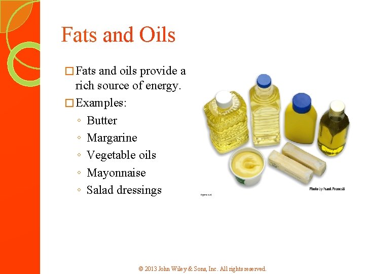 Fats and Oils � Fats and oils provide a rich source of energy. �