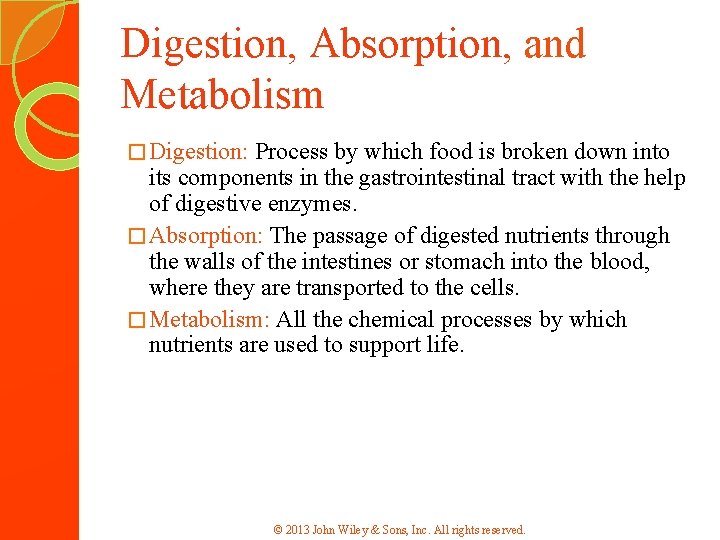 Digestion, Absorption, and Metabolism � Digestion: Process by which food is broken down into