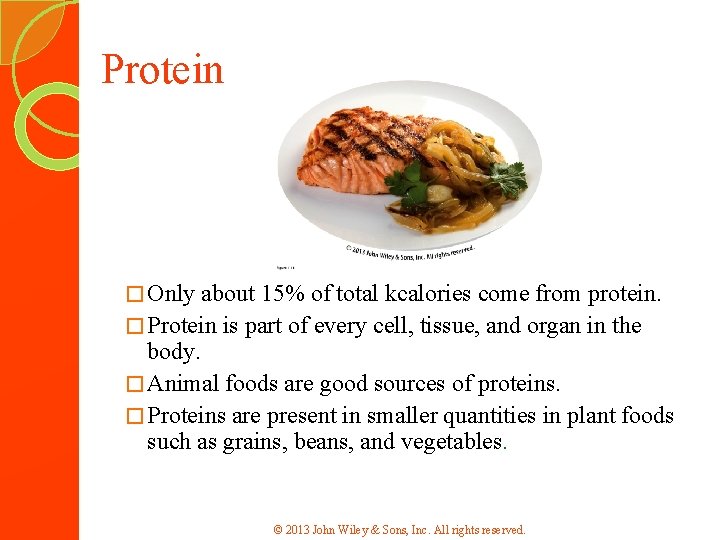 Protein � Only about 15% of total kcalories come from protein. � Protein is