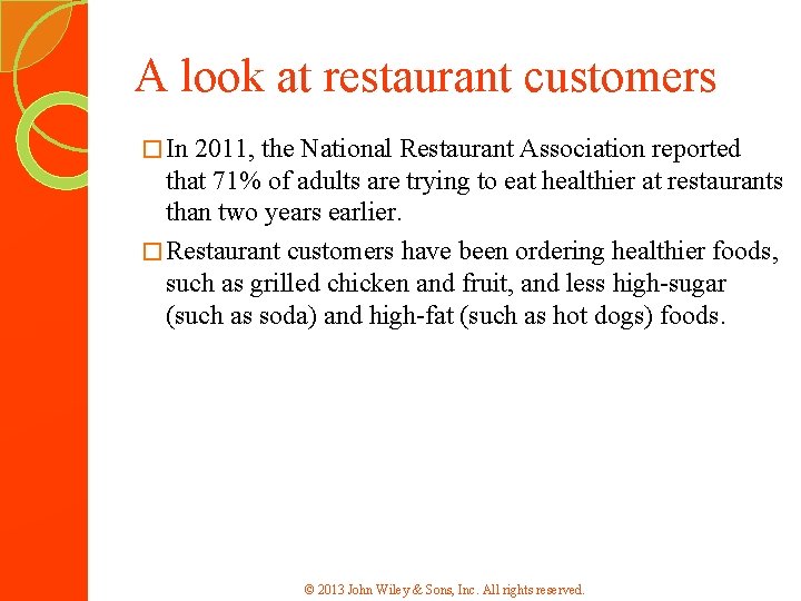A look at restaurant customers � In 2011, the National Restaurant Association reported that