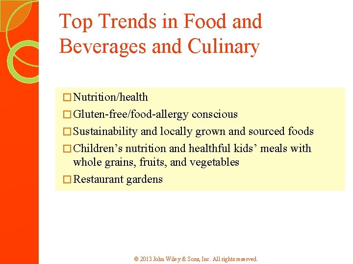 Top Trends in Food and Beverages and Culinary � Nutrition/health � Gluten-free/food-allergy conscious �