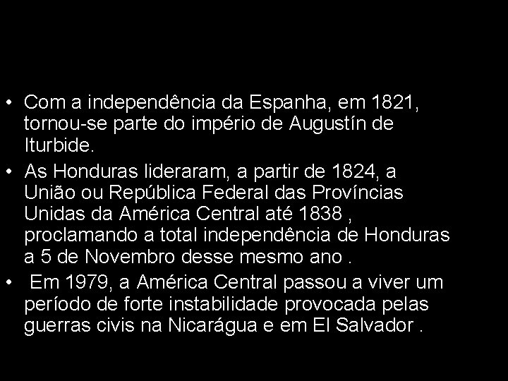  • Com a independência da Espanha, em 1821, tornou-se parte do império de