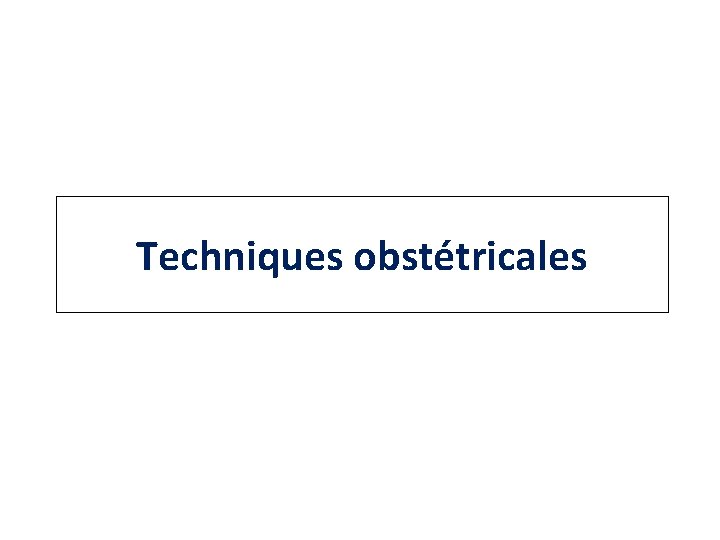 Techniques obstétricales 