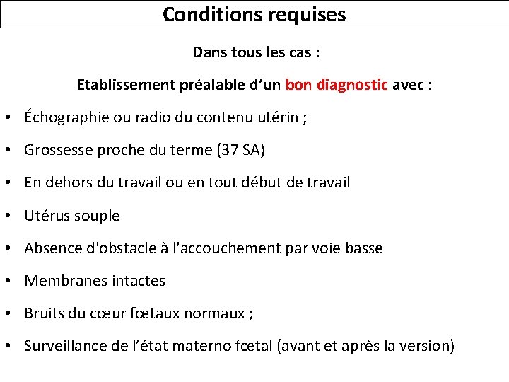 Conditions requises Dans tous les cas : Etablissement préalable d’un bon diagnostic avec :